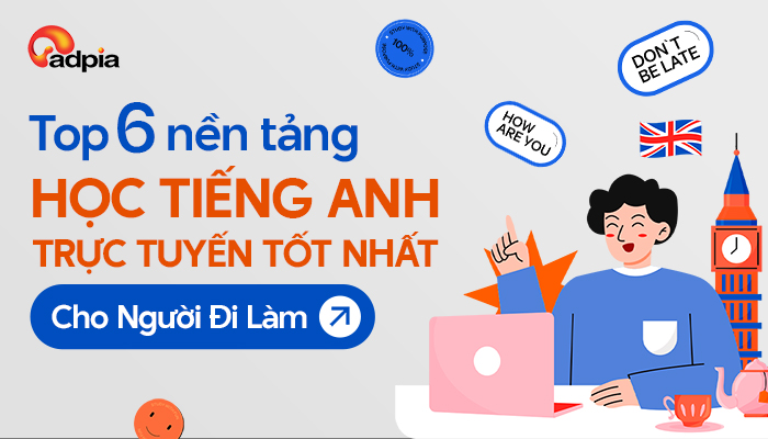 Top 6 Nền Tảng Học Tiếng Anh Trực Tuyến Tốt Nhất Cho Người Đi Làm